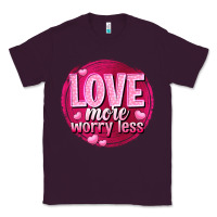 Plum Love more worry less Valentine's Day Classic Tee - HowdyJamesFarm