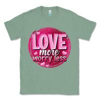 Sage Love more worry less Valentine's Day Classic Tee - HowdyJamesFarm