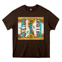Chocolate Brown Adulting is some bullshit Heavy Core Tee - TumblerDesignByShophia