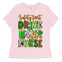 Bubblegum Pink St. Patrick's Safety first drink with a Nurse Ladies Tee - OliviaCreatesArt