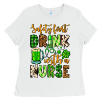 White St. Patrick's Safety first drink with a Nurse Ladies Tee - OliviaCreatesArt