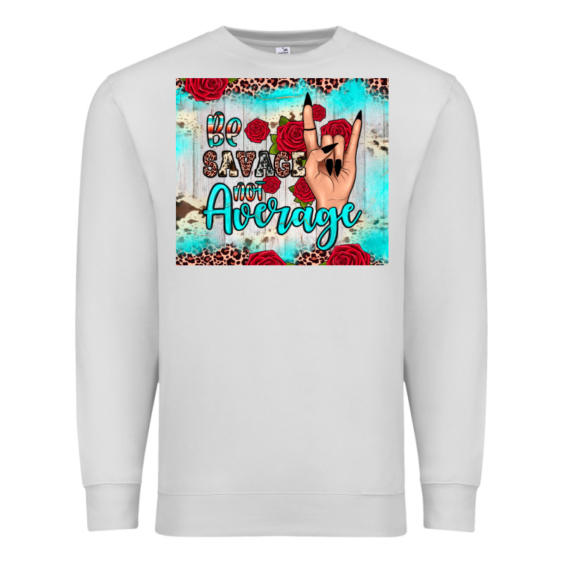 Be Savage Not Average Premium Sweatshirt by JahusDesignShop | Teevron