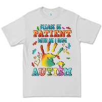 Please Be Patient With Me I Have Autism Premium Tee | Teevron