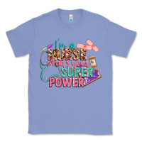 Colony Blue I'm a Nurse what's your superpower Classic Tee - CowGirlArtShop
