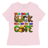Who Needs Luck When You Are This Cute Ladies Tee | Teevron