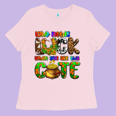 Who Needs Luck When You Are This Cute Ladies Tee Designed By Oliviacreatesart