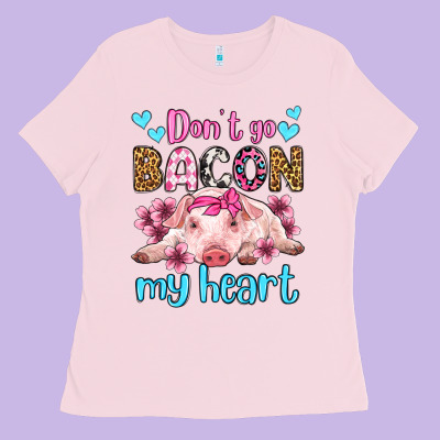 Don't Go Bacon My Heart Olivia Ladies Tee Designed By Oliviacreatesart