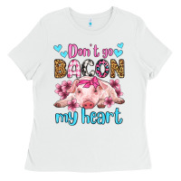 White don't go bacon my heart olivia Ladies Tee - OliviaCreatesArt