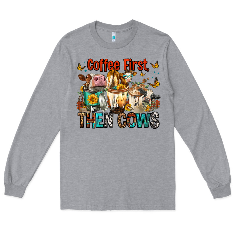 Coffee First Then Cows Long Sleeve Tee by FaDigitalArtStudio | Teevron