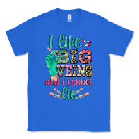 True Royal i like big veins and i cannot lie Classic Tee - CowGirlArtShop