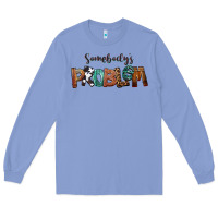 Colony Blue Somebody's Problem Long Sleeve Tee - FaDigitalArtStudio