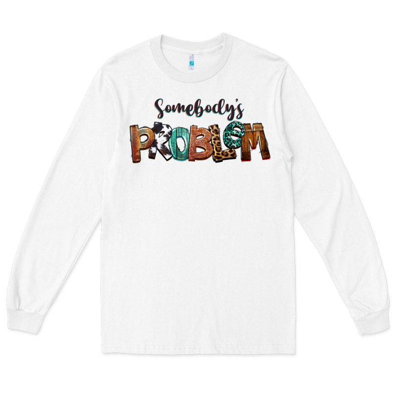 Somebody's Problem Long Sleeve Tee by FaDigitalArtStudio | Teevron