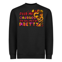 Black feed me churros and tell me i am pretty Heavyweight Sweatshirt - AdoDesignShop