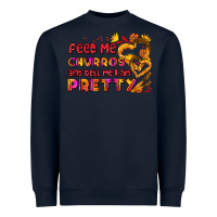 Navy feed me churros and tell me i am pretty Heavyweight Sweatshirt - AdoDesignShop