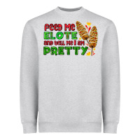 Heather Grey feed me elote and tell me i am pretty Heavyweight Sweatshirt - AdoDesignShop