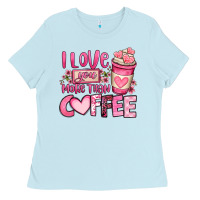 Baby Blue i love you more than coffee valentines day Ladies Tee - OliviaCreatesArt