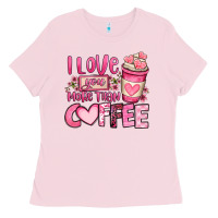 Bubblegum Pink i love you more than coffee valentines day Ladies Tee - OliviaCreatesArt