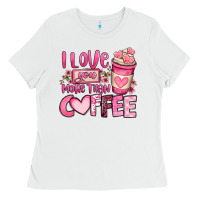 White i love you more than coffee valentines day Ladies Tee - OliviaCreatesArt