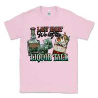 Bubblegum Pink Last night we let the liquor talk Cowboy Classic Tee - HowdyJamesFarm