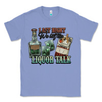 Colony Blue Last night we let the liquor talk Cowboy Classic Tee - HowdyJamesFarm