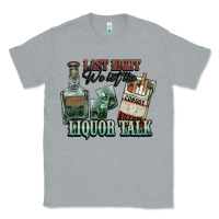 Heather Grey Last night we let the liquor talk Cowboy Classic Tee - HowdyJamesFarm