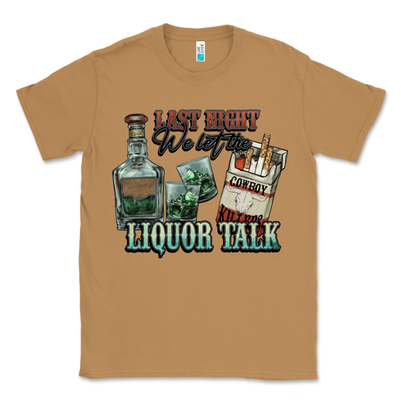 Last Night We Let The Liquor Talk Cowboy Classic Tee by HowdyJamesFarm | Teevron
