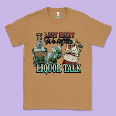 Last Night We Let The Liquor Talk Cowboy Classic Tee Designed By Howdyjamesfarm