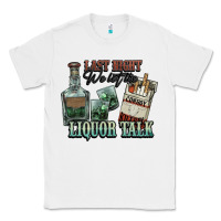 White Last night we let the liquor talk Cowboy Classic Tee - HowdyJamesFarm