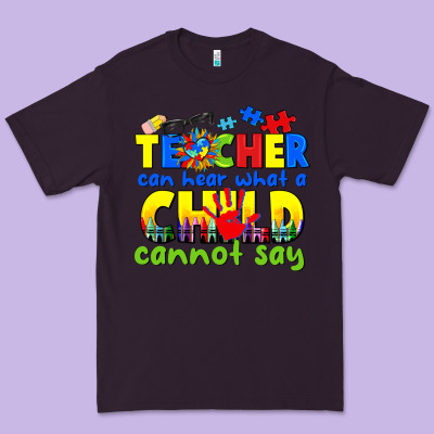 Teacher Can Hear What A Child Cannot Say Premium Tee Designed By Cowgirlartshop