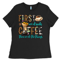 Black first we drink coffee then we do the things Ladies Tee - OliviaCreatesArt