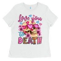 White love you to death olivia Ladies Tee - OliviaCreatesArt