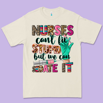 Nurses Can't Fix Stupid Premium Tee Designed By Cowgirlartshop