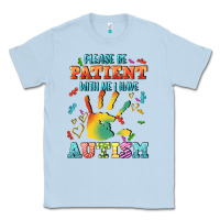 Please Be Patient With Me I Have Autism Classic Tee | Teevron