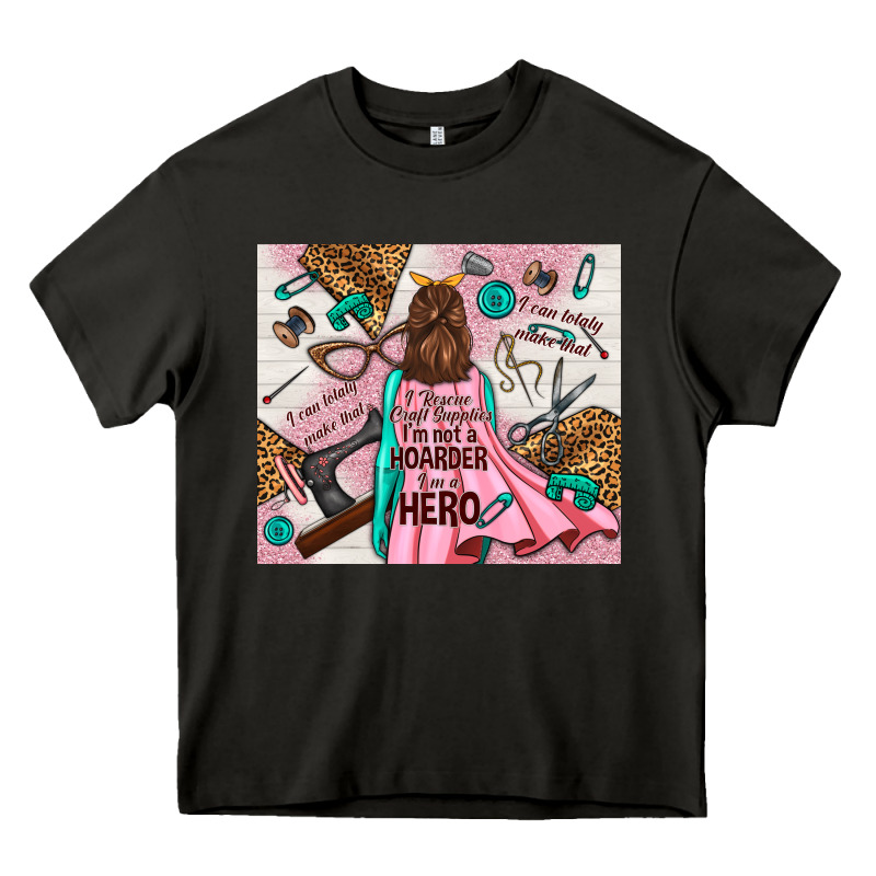 I Rescue Craft Supplies I'm Not A Hoarder I'm Hero Heavy Core Tee by TumblerDesignByShophia | Teevron