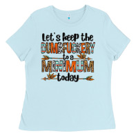 Baby Blue let's keep the dumbfuckery to a minimum today olivia Ladies Tee - OliviaCreatesArt
