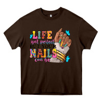 Chocolate Brown Life isn't perfect but your nails can be Heavy Core Tee - RanaPortraitStore