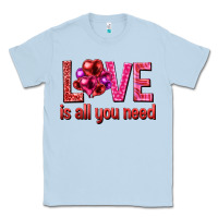 Dusty Blue Love is all you need Valentine's Day Classic Tee - HowdyJamesFarm
