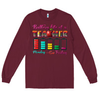Burgundy battery life of a teacher Long Sleeve Tee - BundleAndBundleShop