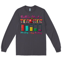 Smoke battery life of a teacher Long Sleeve Tee - BundleAndBundleShop