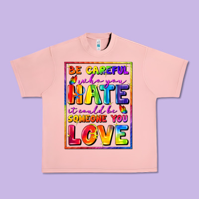 Be Careful Who You Hate It Could Be Someone You Urban Heavy Tee Designed By Fadigitalartstudio