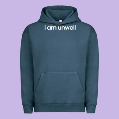 I Am Unwell Urban Hoodie Designed By Designpulse