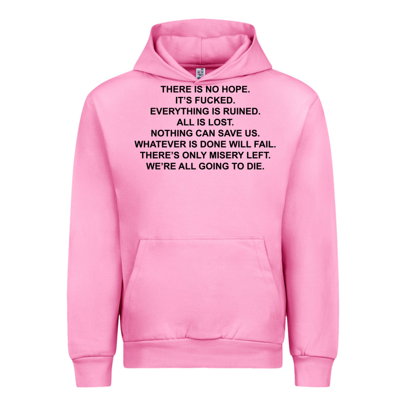 There Is No Hope Its Fucked Everything Is Ruined Urban Hoodie by DesignPulse | Teevron