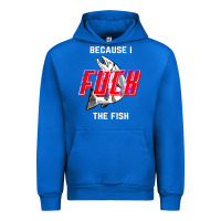Because I Fuck The Fish Urban Hoodie | Teevron