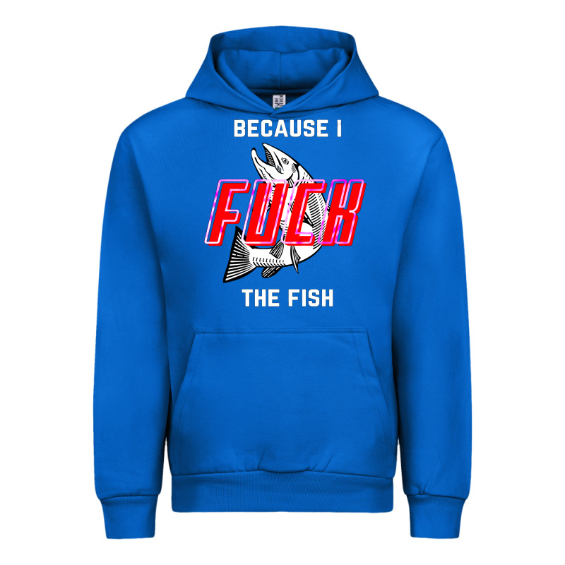 Because I Fuck The Fish Urban Hoodie by PixelWave | Teevron