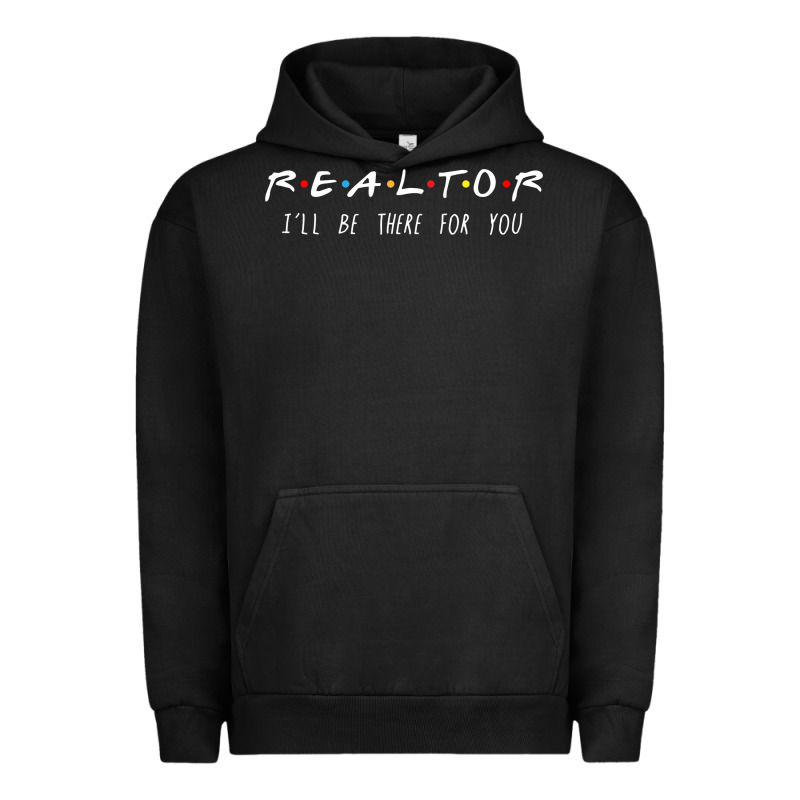 Realtor I'll Be There For You Long Sleeve Urban Hoodie by PixelWave | Teevron