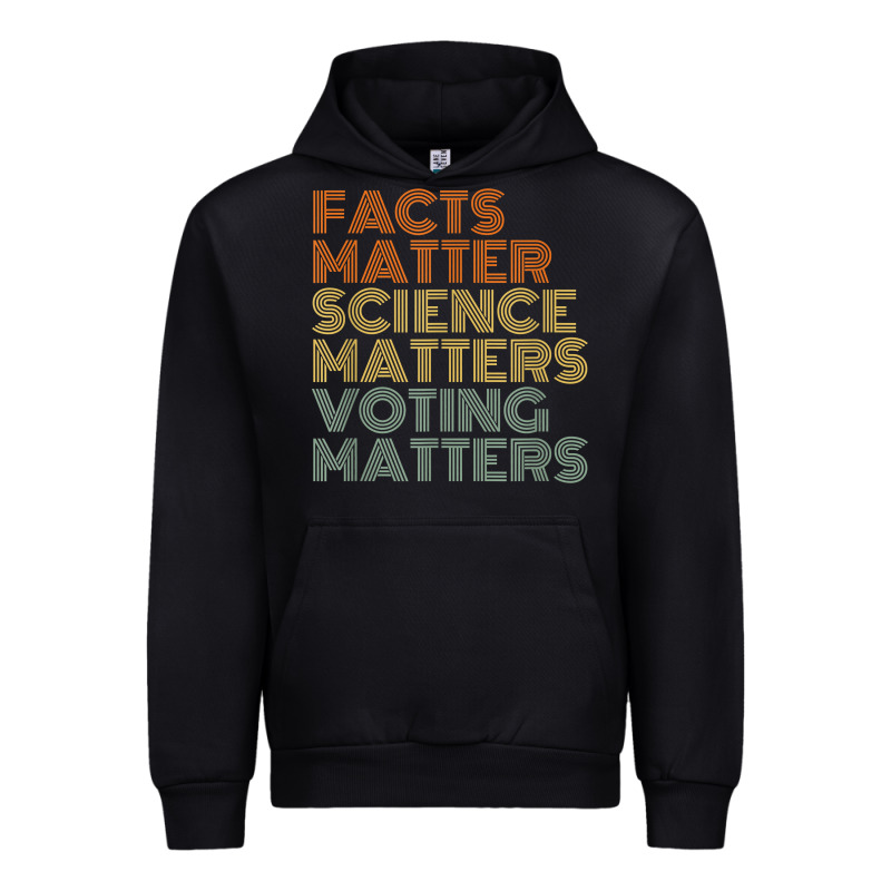 Facts Matter Science Matters Voting Matters Liberal Democrat T Shirt C Urban Hoodie by Craftify | Teevron