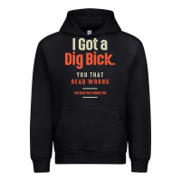 Black I Got a Dig Bick Funny Sarcastic Humor Urban Hoodie - Craftify