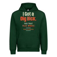 Forest Green I Got a Dig Bick Funny Sarcastic Humor Urban Hoodie - Craftify