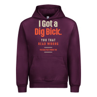 Mauve Wine I Got a Dig Bick Funny Sarcastic Humor Urban Hoodie - Craftify