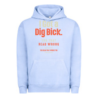 Pigment Grape Ice I Got a Dig Bick Funny Sarcastic Humor Urban Hoodie - Craftify